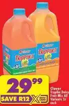 Shoprite Clover - tropika dairy fruit mix all variants offer