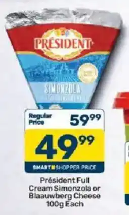 Pick n Pay Président Full Cream Simonzola or Blaauwberg Cheese offer