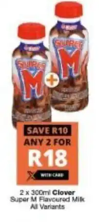 Checkers Clover Super M Flavoured Milk 2 x 300ml offer