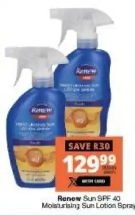 Checkers Renew Sun SPF 40 Moisturising Sun Lotion Spray offer
