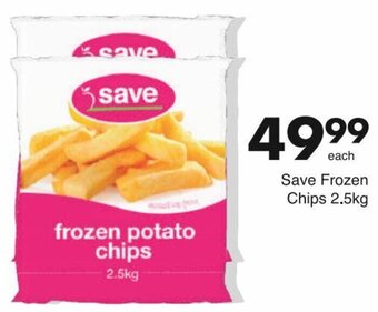 Save Save Frozen Chips 2.5kg offer