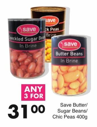 Save Save Butter/Sugar Beans/Chic Peas 400g offer