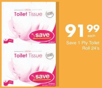 Save Save 1 Ply Toilet Roll 24's offer