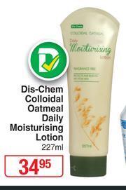 Dis-Chem Dis-Chem Colloidal Oatmeal Daily Moisturising Lotion-227ml offer
