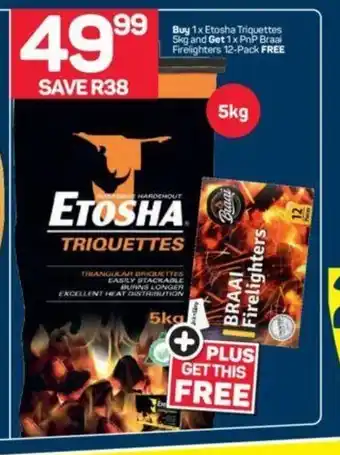 Pick n Pay Buy 1x Etosha Triquettes 5 kg and Get 1x PnP Braai Firelighters 12 pack Free offer