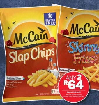 Pick n Pay McCain Frozen Potato Skinny Fries or Slap Chips 2 x 1kg offer