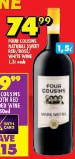 Shoprite Four Cousins Natural Sweet Red/ Rose/ White WIne 1.5L each offer