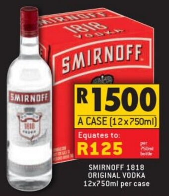 Shoprite Liquor Smirnoff 1818 original vodka 12x750ml offer