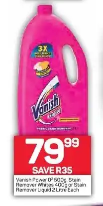 Vanish Power O² 500g, Stain Remover White 400g or Stain Remover Liquid 2 Litre