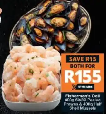 Checkers Fisherman's Deli 400g 60/80 Peeled Prawns & 400g Half Shell Mussels offer