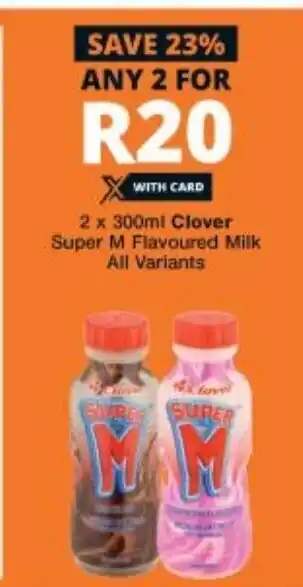 Checkers CLover Super M Flavoured Milk 2x300ml offer