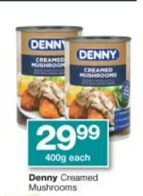 Checkers Denny Creamed Mushrooms 400g offer