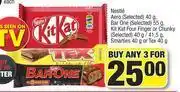 Spar Nestle Aero 40g,Bar One 55g,Kitkat Four Finger Or Chunky 40g/41.5g,Smarties 40g Or Tex 40g-For Any 3 offer