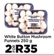 Food Lover's Market White Button Mushroom Punnets-For 2 x 250g offer
