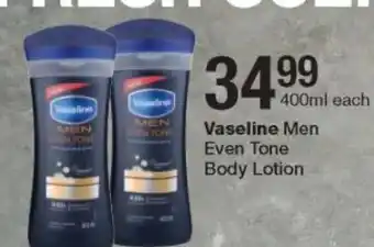 Checkers Vaseline Men Even Tone Body Lotion 400ml offer