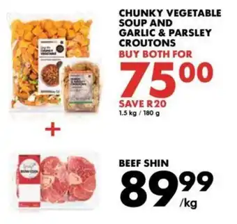 Woolworths Chunky Vegetable Soup and Garlic & Parsley Croutons 1.5kg / 180g + Beef Shin offer
