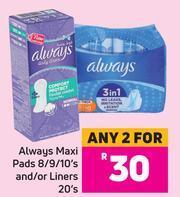 Always Maxi Pads 8/9/10's &amp; Liners 20's Pack-For Any 2 offer at Game