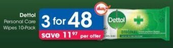 Clicks Dettol Personal Care Wipes 10-Pack offer
