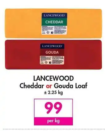 Makro Lancewood Cheddar or Gouda Loaf offer