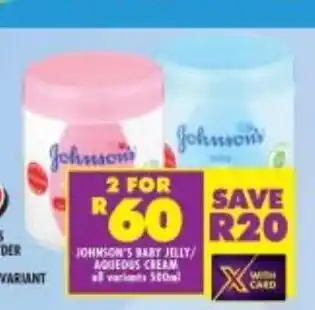 Shoprite Johnson's Baby jelly/ Aquedus Cream 500ml offer