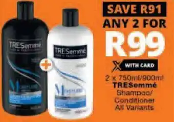 Checkers Tresemmé Shampoo/Conditioner 2 x 750ml/900ml offer