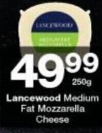 Checkers Hyper Lancewood Medium Fat Mozzarella Cheese 250g offer