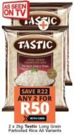 Checkers Tastic Long Grain Parboiled Rice All Variants 2 x 2kg offer