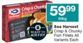 Checkers Hyper Sea Harvest Crisp & Chunky Fish Fillets All Variants 500g offer