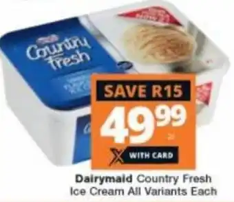 Checkers Hyper Dairymaid Country Fresh Ice Cream All Variants Each 2L offer
