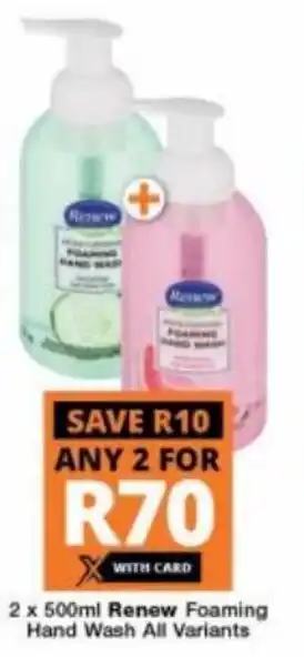 Checkers Hyper Renew Foaming Hand Wash all variants 2 x 500ml offer