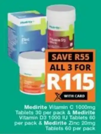 Checkers Hyper Medirite Vitamin C 1000mg Tablets 30 per pack/Vitamin D3 1000IU Tablets 60 per pack/Zinc 20mg Tablets 60 per pack offer