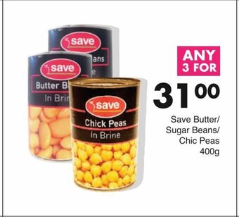 Save Save Butter / Sugar Beans / Chic Peas 400g offer