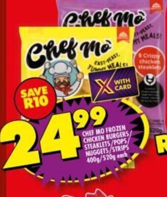 Shoprite Chef Mo Frozen Chicken Burgers/Steaklets/Pops/Nuggets/Strips 400g/520g offer