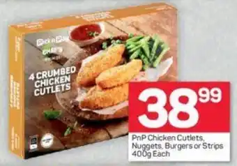 Pick n Pay PnP Chicken Cutlets, Nuggets, Burgers or Strips 400g each offer