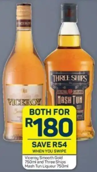 Pick n Pay Viceroy Smooth Gold 750 ml and Three Ships Mash Tun Liqueur 750 ml offer
